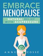 Embrace Menopause, Natural Relief with Acupressure