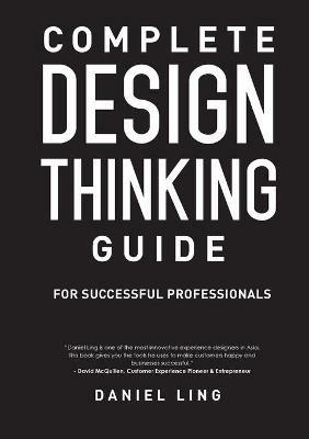 Complete Design Thinking Guide for Successful Professionals - Ling Daniel - cover