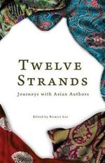 Twelve Strands: Journeys with Asian Authors