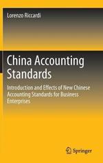 China Accounting Standards: Introduction and Effects of New Chinese Accounting Standards for Business Enterprises