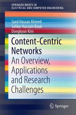 Content-Centric Networks: An Overview, Applications and Research Challenges - Syed Hassan Ahmed,Safdar Hussain Bouk,Dongkyun Kim - cover
