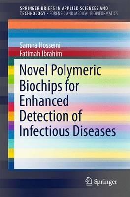 Novel Polymeric Biochips for Enhanced Detection of Infectious Diseases - Samira Hosseini,Fatimah Ibrahim - cover