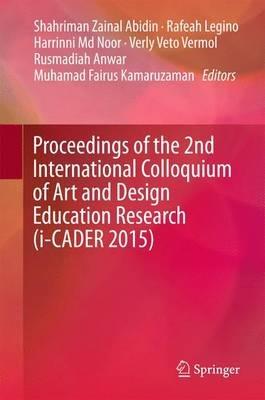 Proceedings of the 2nd International Colloquium of Art and Design Education Research (i-CADER 2015) - cover