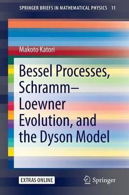 Bessel Processes, Schramm–Loewner Evolution, and the Dyson Model - Makoto Katori - cover