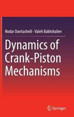 Dynamics of Crank-Piston Mechanisms