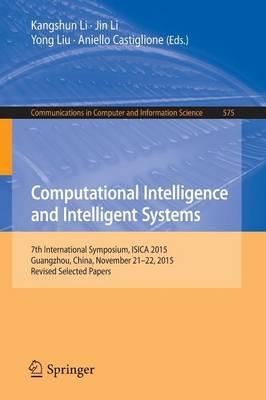Computational Intelligence and Intelligent Systems: 7th International Symposium, ISICA 2015, Guangzhou, China, November 21-22, 2015, Revised Selected Papers - cover