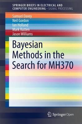 Bayesian Methods in the Search for MH370 - Neil Gordon,Sam Davey,Ian Holland - cover