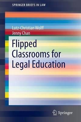 Flipped Classrooms for Legal Education - Lutz-Christian Wolff,Jenny Chan - cover
