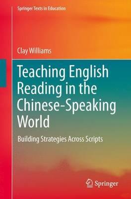 Teaching English Reading in the Chinese-Speaking World: Building Strategies Across Scripts - Clay Williams - cover