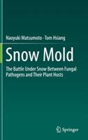 Snow Mold: The Battle Under Snow Between Fungal Pathogens and Their Plant Hosts