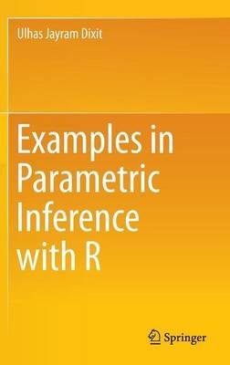 Examples in Parametric Inference with R - Ulhas Jayram Dixit - cover