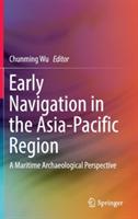 Early Navigation in the Asia-Pacific Region: A Maritime Archaeological Perspective - cover