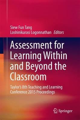 Assessment for Learning Within and Beyond the Classroom: Taylor’s 8th Teaching and Learning Conference 2015 Proceedings - cover