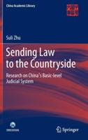 Sending Law to the Countryside: Research on China's Basic-level Judicial System - Suli Zhu - cover