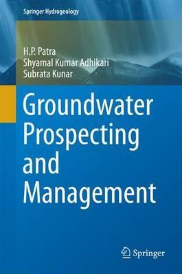 Groundwater Prospecting and Management - H. P. Patra,Shyamal Kumar Adhikari,Subrata Kunar - cover