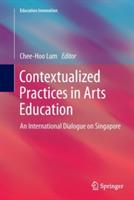 Contextualized Practices in Arts Education: An International Dialogue on Singapore - cover