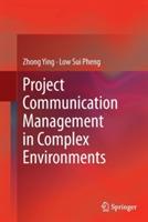 Project Communication Management in Complex Environments - Zhong Ying,Low Sui Pheng - cover