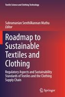 Roadmap to Sustainable Textiles and Clothing: Regulatory Aspects and Sustainability Standards of Textiles and the Clothing Supply Chain - cover