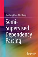 Semi-Supervised Dependency Parsing - Wenliang Chen,Min Zhang - cover