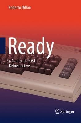Ready: A Commodore 64 Retrospective - Roberto Dillon - cover