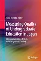 Measuring Quality of Undergraduate Education in Japan: Comparative Perspective in a Knowledge Based Society - cover