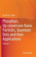 Phosphors, Up Conversion Nano Particles, Quantum Dots and Their Applications: Volume 2 - cover