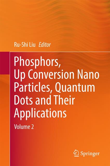 Phosphors, Up Conversion Nano Particles, Quantum Dots and Their Applications