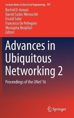 Advances in Ubiquitous Networking 2: Proceedings of the UNet’16 - cover