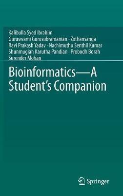 Bioinformatics - A Student's Companion - Kalibulla Syed Ibrahim,Guruswami Gurusubramanian,Zothansanga - cover