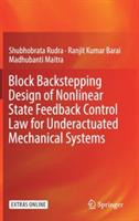 Block Backstepping Design of Nonlinear State Feedback Control Law for Underactuated Mechanical Systems - Shubhobrata Rudra,Ranjit Kumar Barai,Madhubanti Maitra - cover