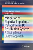 Mitigation of Negative Impedance Instabilities in DC Distribution Systems: A Sliding Mode Control Approach - Deepak Kumar Fulwani,Suresh Singh - cover