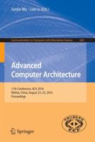 Advanced Computer Architecture: 11th Conference, ACA 2016, Weihai, China, August 22-23, 2016, Proceedings - cover