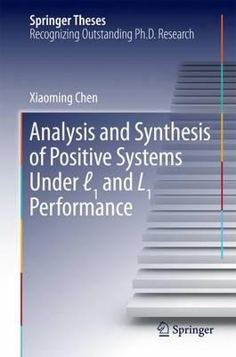 Analysis and Synthesis of Positive Systems Under l1 and L1 Performance - Xiaoming Chen - cover