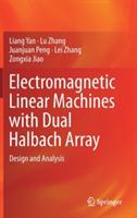 Electromagnetic Linear Machines with Dual Halbach Array: Design and Analysis - Liang Yan,Lu Zhang,Juanjuan Peng - cover