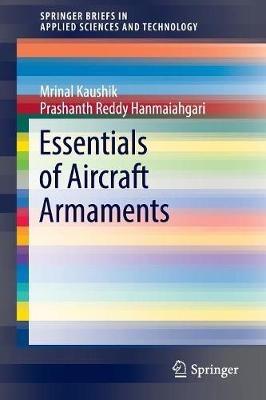 Essentials of Aircraft Armaments - Mrinal Kaushik,Prashanth Reddy Hanmaiahgari - cover
