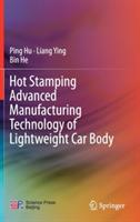 Hot Stamping Advanced Manufacturing Technology of Lightweight Car Body - Ping Hu,Liang Ying,Bin He - cover