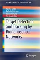 Target Detection and Tracking by Bionanosensor Networks - Yutaka Okaie,Tadashi Nakano,Takahiro Hara - cover