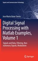 Digital Signal Processing with Matlab Examples, Volume 1: Signals and Data, Filtering, Non-stationary Signals, Modulation - Jose Maria Giron-Sierra - cover