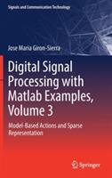 Digital Signal Processing with Matlab Examples, Volume 3: Model-Based Actions and Sparse Representation - Jose Maria Giron-Sierra - cover