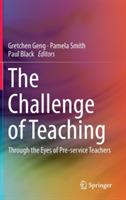 The Challenge of Teaching: Through the Eyes of Pre-service Teachers - cover
