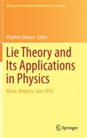 Lie Theory and Its Applications in Physics: Varna, Bulgaria, June 2015 - cover