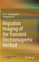 Migration Imaging of the Transient Electromagnetic Method - Xiu Li,Guoqiang Xue,Changchun Yin - cover