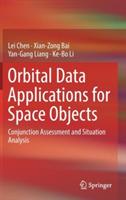 Orbital Data Applications for Space Objects: Conjunction Assessment and Situation Analysis - Lei Chen,Xian-Zong Bai,Yan-Gang Liang - cover