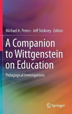 A Companion to Wittgenstein on Education: Pedagogical Investigations - cover