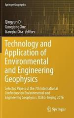 Technology and Application of Environmental and Engineering Geophysics: Selected Papers of the 7th International Conference on Environmental and Engineering Geophysics, ICEEG-Beijing 2016