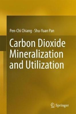 Carbon Dioxide Mineralization and Utilization - Pen-Chi Chiang,Shu-Yuan Pan - cover
