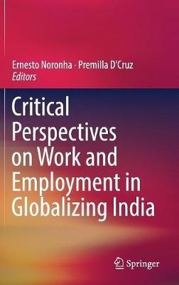 Critical Perspectives on Work and Employment in Globalizing India - cover