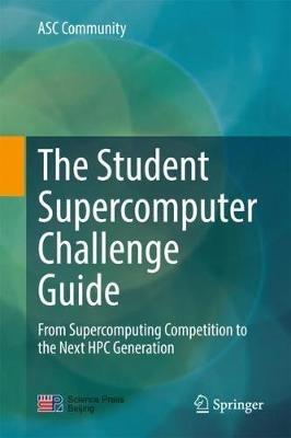 The Student Supercomputer Challenge Guide: From Supercomputing Competition to the Next HPC Generation - ASC Community - cover