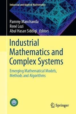 Industrial Mathematics and Complex Systems: Emerging Mathematical Models, Methods and Algorithms - cover