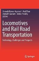 Locomotives and Rail Road Transportation: Technology, Challenges and Prospects - cover